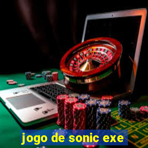 jogo de sonic exe